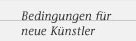 Bedingungen f�r neue K�nstler